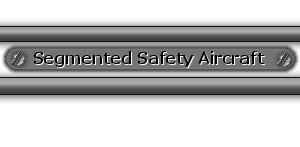 Safetycraft - segmented safety aircraft